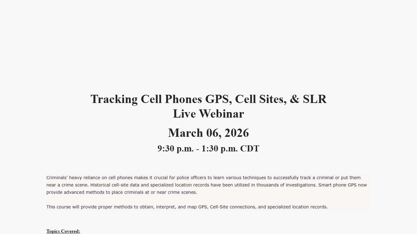 2026 - 03/06- Webinar - Tracking Cell Phones GPS, Cell Sites, & SLR